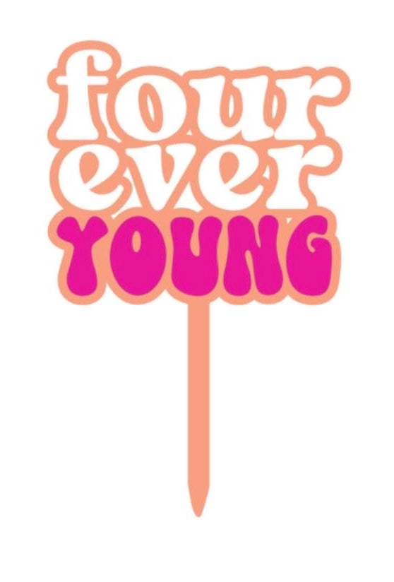 Four Ever Young personalized 4th birthday cake topper in acrylic with custom name