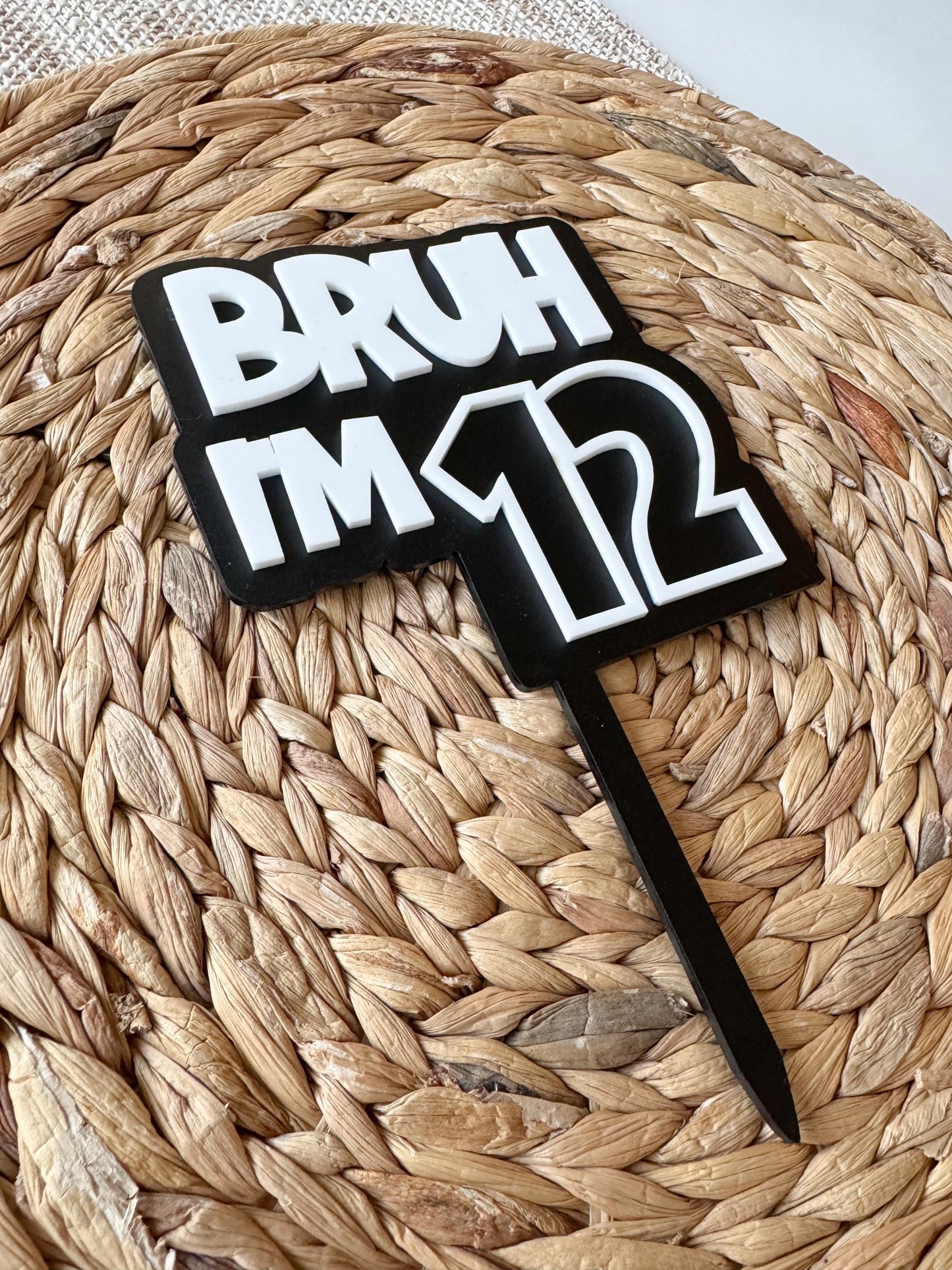 Bruh I'm that Age funny personalized teen birthday cake topper in acrylic